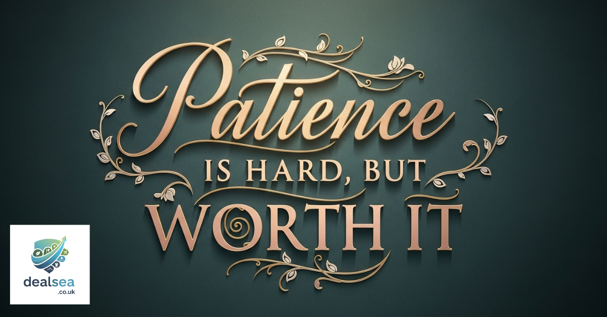 Patience is Hard, But Worth It