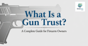 What Is a Gun Trust? A Complete Guide for Firearm Owners